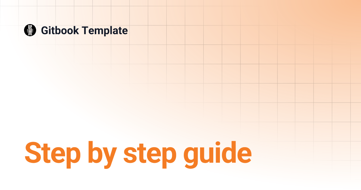 Step By Step Guide | Gitbook Template